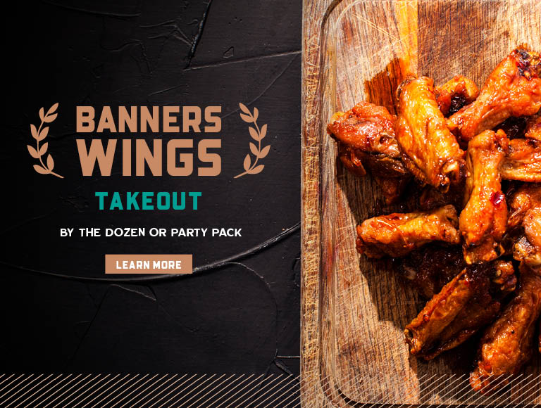 Banners Wings Takeout - order wings to go by the dozen or party pack!