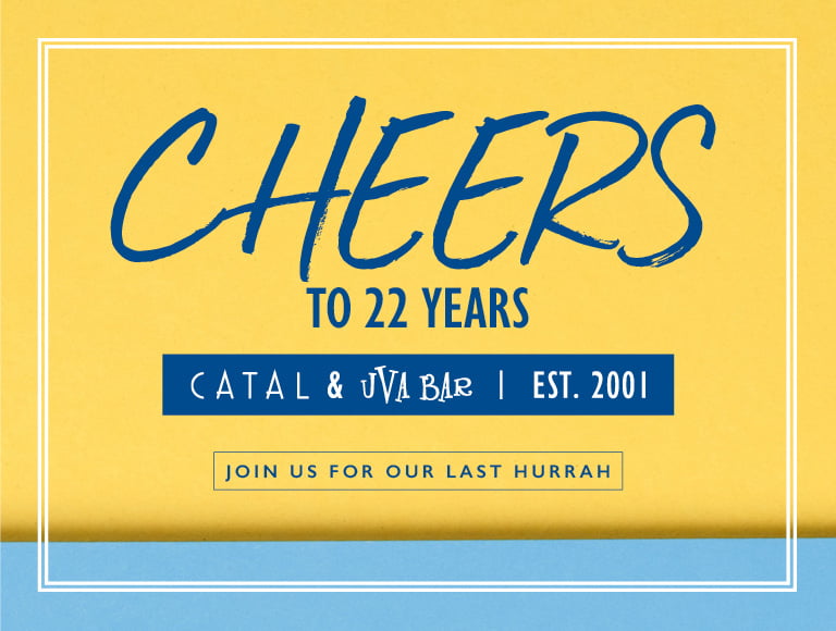 Cheers to 22 Years | Catal & Uva Bar - Est. 2001 | Join us for our last hurrah