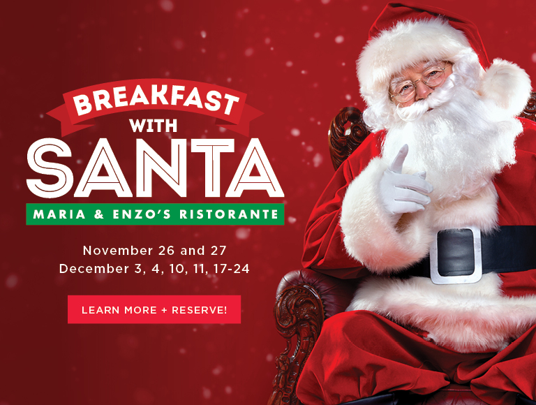Breakfast With Santa at Maria & Enzo's | November 26 and 27, December 3, 4, 10, 11, 17-24 | Learn More & Reserve