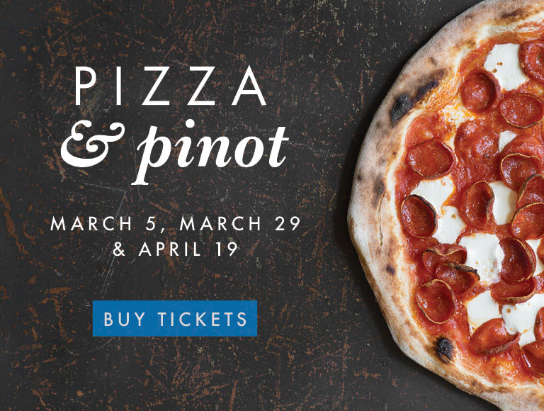 Pizza and Pinot - March 5, March 29 and April 19 - Buy Tickets 