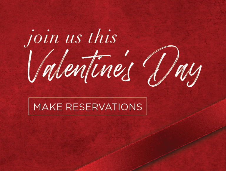 Join us this Valentine's Day | Make Reservations