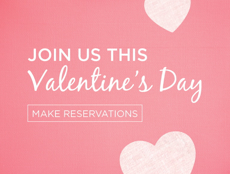 Join us this Valentine's Day | Make Reservations