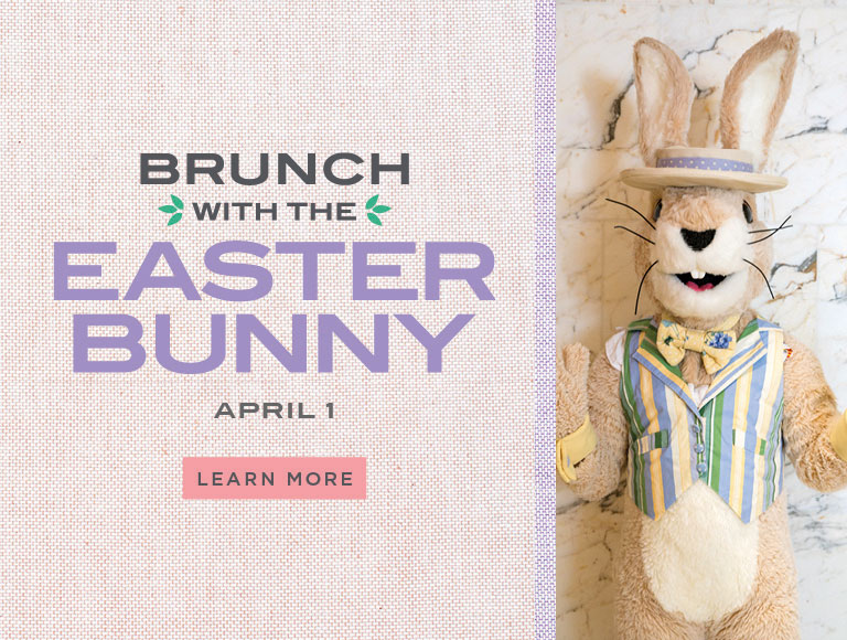 Brunch with the Easter Bunny - April 1st - Learn More
