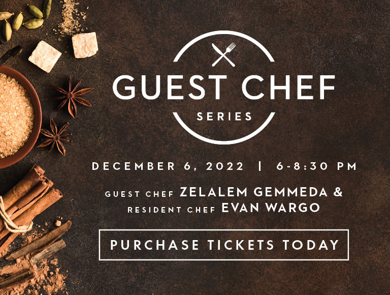 Guest Chef Series - December 6, 2022 - 6-8:30PM - Guest Chef Zelalem Gemmeda & Resident Chef Evan Wargo - Purchase Tickets Today