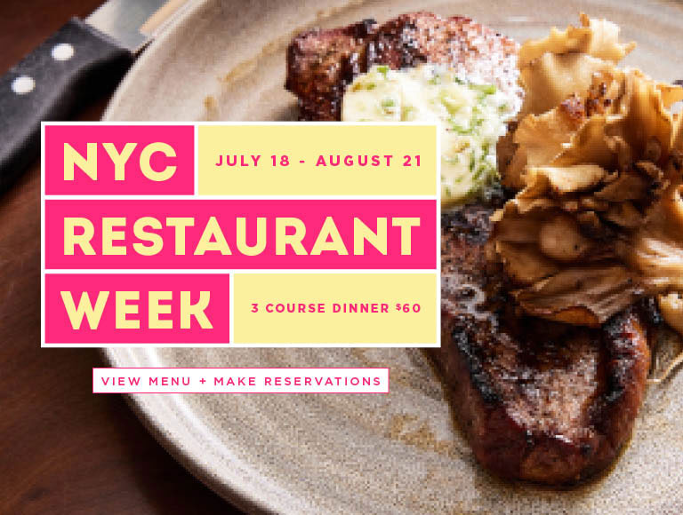 NYC Restaurant Week | July 18 - August 21 | 3 Course Dinner $60 | View Menu and Make Reservations