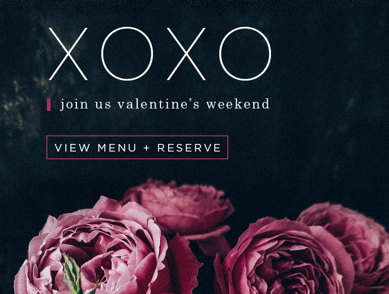 XOXO Join Us Valentine's Weekend | View Menu + Reserve